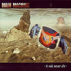 Main Machine : It Will Never Die